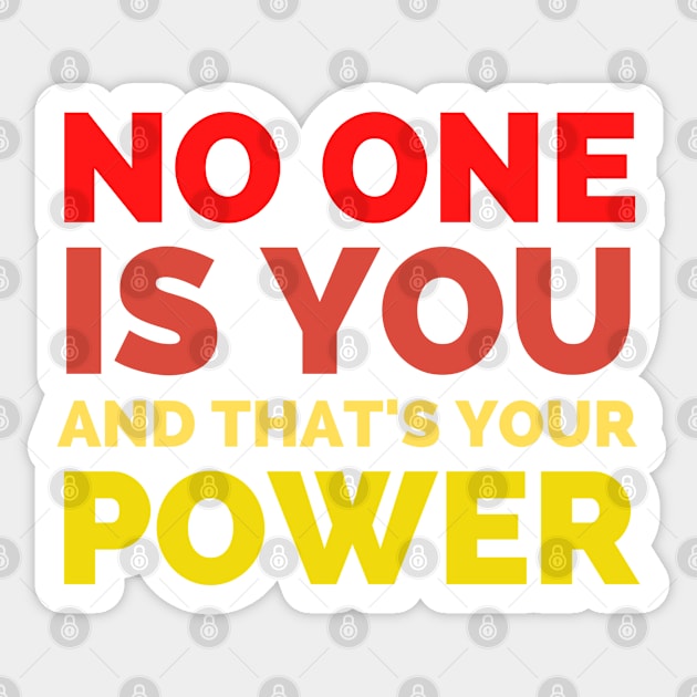 No One Is You And That's Your Power Sticker by Famgift